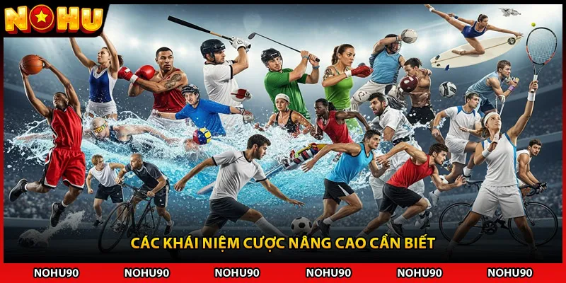 Các khái niệm cược nâng cao cần biết