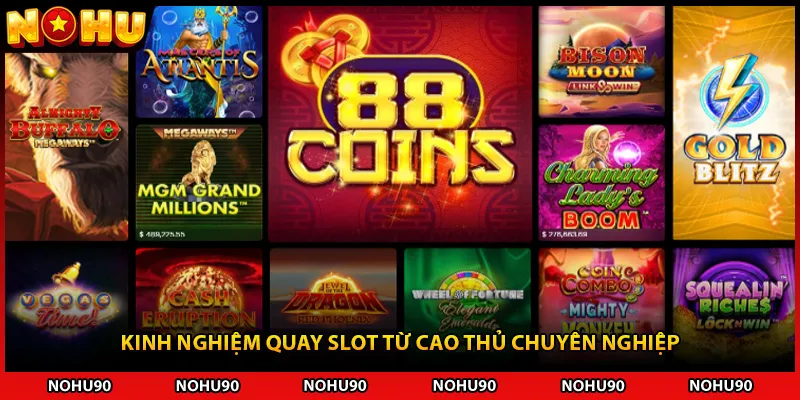 Kinh nghiệm quay slot từ cao thủ chuyên nghiệp